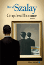 Couverture du livre Ce qu'est l'homme - Szalay David - 9782226396280