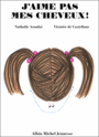 Couverture du livre J'aime pas mes cheveux ! - Azoulai Nathalie & Castellane - 9782226401120
