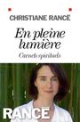 Couverture du livre EN PLEINE LUMIERE - Rancé Christiane - 9782226421173