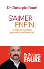 Couverture du livre S'aimer enfin ! - Fauré Christophe (Dr) - 9782226429179