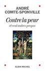 Couverture du livre CONTRE LA PEUR ET CENT AUTRES PROPOS [NU - Comte-Sponville André - 9782226433909