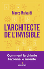Couverture du livre Architecte de l'invisible ou Comment penser comme un chimiste... - Malvaldi Marco - 9782226437242