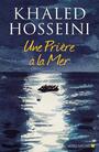 Couverture du livre Une prière à la mer - HOSSEINI KHALED - 9782226437594
