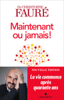 Couverture du livre MAINTENANT OU JAMAIS ! - Fauré Christophe (Dr) - 9782226453846