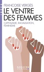 Couverture du livre Le ventre des femmes - Capitalisme, racialisation, feminisme - Vergès Françoise - 9782226458407