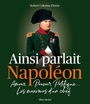 Couverture du livre Ainsi parlait Napoléon - NAPOLÉON 1ER - 9782226461629
