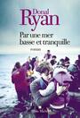 Book cover: Par une mer basse et tranquille - Ryan Donal - 9782226464026