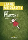 Couverture du livre Set et match ! - Moriarty Liane - 9782226471741