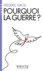 Couverture du livre Pourquoi la guerre? - Gros Frédéric - 9782226482013