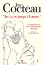 Couverture du livre Je t'aime jusqu'à la mort Correspondance avec Jean Desbordes - COCTEAU JEAN - 9782226487858