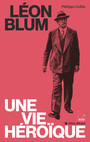 Couverture du livre Leon blum, une vie heroique - Collin Philippe - 9782226491350