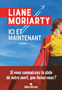 Couverture du livre Ici et maintenant - Moriarty Liane - 9782226500526