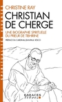 Couverture du livre Christian de Chergé : une biographie spirituelle du prieur de... - Ray Christine - 9782226512567