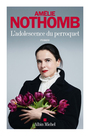 Couverture du livre Adolescence du perroquet (L') - NOTHOMB AMÉLIE - 9782226513045