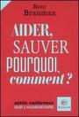 Couverture du livre Aider, sauver: pourquoi, comment - BRAUMAN RONY - 9782227476103