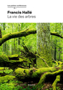 Couverture du livre Vie des arbres (La) - Hallé Francis - 9782227502840