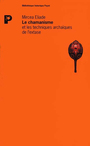 Couverture du livre Le chamanisme et les techniques archaiques de l'extase - ELIADE MIRCEA - 9782228885966