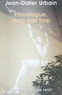Couverture du livre Ethnologue mais pas trop - URBAIN JEAN-DIDIER - 9782228897297