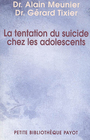 Couverture du livre La tentation du suicide chez les adolescents - MEUNIER ALAIN & GERARD TIXIER - 9782228899413