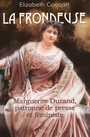 Couverture du livre Frondeuse (La) Marguerite Durand, patronne de presse et féministe - COQUART ELIZABETH - 9782228905008