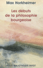 Couverture du livre Les débuts de la philosophie bourgeoise de l'histoire - HORKHEIMER MAX - 9782228905589