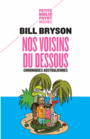 Couverture du livre Nos voisins du dessous : chroniques australiennes - BRYSON BILL - 9782228913737