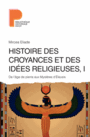 Couverture du livre Histoire des croyances et des idées religieuses 1 - ELIADE MIRCEA - 9782228914444