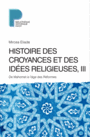Couverture du livre Histoire des croyances et des idées religieuses 3, De Mahomet à - ELIADE MIRCEA - 9782228914468