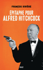Couverture du livre Epitaphe pour Alfred Hitchcock - Rivière François - 9782228920568