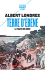 Couverture du livre Terre d'ébène : la traite des Noirs - LONDRES ALBERT - 9782228930291