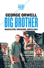 Couverture du livre Big brother : manipulation, propagande, surveillance - ORWELL GEORGE - 9782228935043