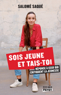 Couverture du livre Sois jeune et tais-toi Réponse à ceux qui critiquent la jeunesse - Saqué Salomé - 9782228935555