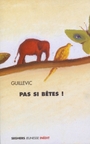 Couverture du livre PAS SI BETES! - GUILLEVIC EUGENE - 9782232123153