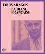 Couverture du livre Diane française ; En étrange pays dans mon pays lui-même (La) - ARAGON LOUIS - 9782232145223