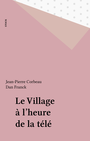 Couverture du livre Le Village à l'heure de la télé - FRANCK DAN - 9782234003682