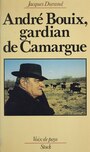 Couverture du livre André Bouix : gardian de Camargue - DURAND Jacques - 9782234009493