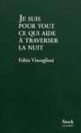 Couverture du livre Je suis pour tout ce qui aide à traverser la nuit - Viscogliosi Fabio - 9782234063747