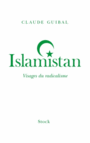 Couverture du livre Islamistan : visages du radicalisme - Guibal Claude - 9782234077171