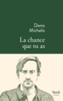 Couverture du livre Chance que tu as (La) - Michelis Denis - 9782234077416
