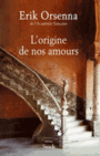 Couverture du livre Origine de nos amours (L') - ORSENNA ERIK - 9782234078925