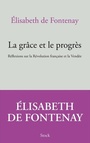 Couverture du livre Grâce et le progrès (La): réflexions sur la Révolution française - FONTENAY ELISABETH DE - 9782234089327