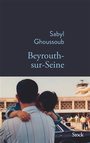 Couverture du livre Beyrouth-sur-Seine - GHOUSSOUB Sabyl - 9782234092570