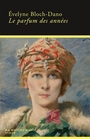 Couverture du livre Parfum des années (Le) - BLOCH-DANO EVELYNE - 9782234098336