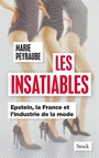 Couverture du livre Insatiables : Epstein, la France et  l'industrie de la mode (Les) - Peyraube Marie - 9782234112230