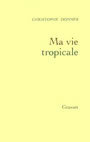 Couverture du livre Ma vie tropicale - DONNER CHRISTOPHE - 9782246573517