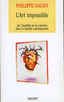 Couverture du livre L'art impossible : unite de la creation dans monde contempor - DAGEN PHILIPPE - 9782246615910