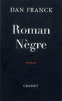 Couverture du livre Roman negre - FRANCK DAN - 9782246730217