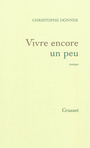 Couverture du livre Vivre encore un peu - DONNER CHRISTOPHE - 9782246779018