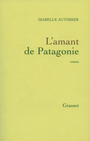 Couverture du livre Amant de Patagonie (l') - AUTISSIER ISABELLE - 9782246783619