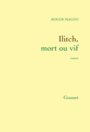 Couverture du livre Ilitch, mort ou vif - MAGINI ROGER - 9782246802983